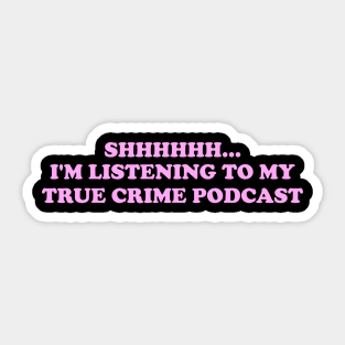 shhh crime podcast shirt, true crime podcasts True Crime TShirt,True Crime Shirt,Crime Show Sticker